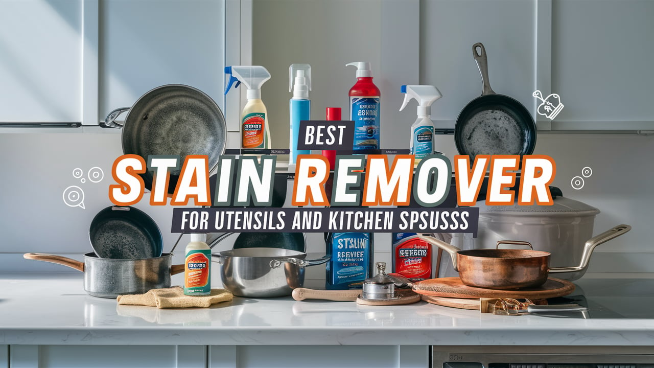 10 Best Stain Remover for Utensils and Kitchen Surfaces